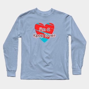 I'm a KPop lover Long Sleeve T-Shirt